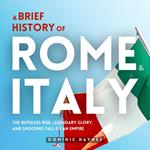 Brief History of Rome & Italy 2 in 1, A