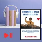 RIPRENDERSI DALLE SFIDE DELLA VITA
