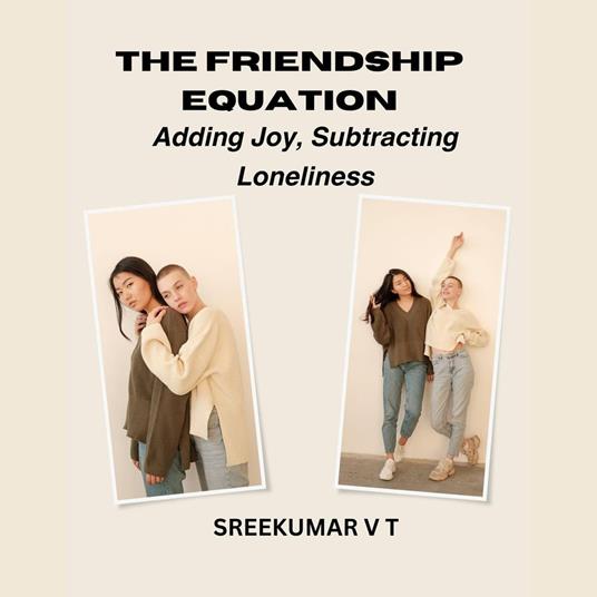 Friendship Equation, The: Adding Joy, Subtracting Loneliness