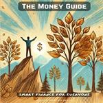 Money Guide, The: Smart Finance for Everyone