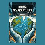 Rising Temperatures: Local Governments and Global Warming