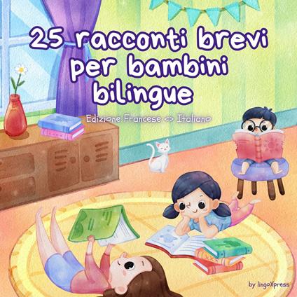 25 racconti brevi per bambini bilingue | Edizione Francese - Italiano