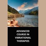 ADVANCED COURSE IN VIBRATIONAL THERAPIES