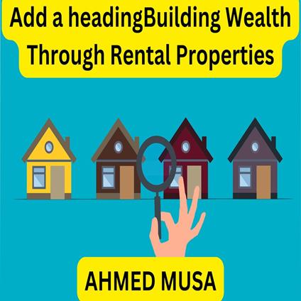 Building Wealth Through Rental Properties
