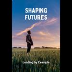 Shaping Futures: Leading by Example