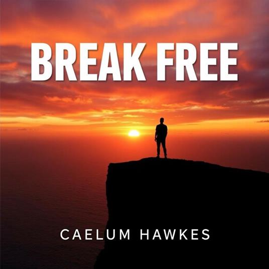 Break Free: Ignite Your Path to Lasting Freedom and Joy