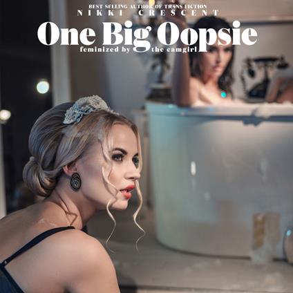 One Big Oopsie: Feminized by the Camgirl