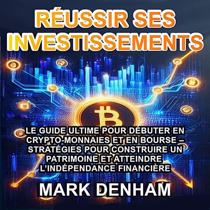 RÉUSSIR SES INVESTISSEMENTS