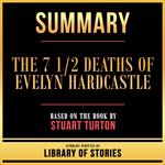 Summary - The 7 1/2 Deaths Of Evelyn Hardcastle