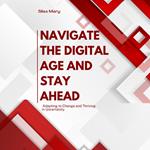 Navigate the Digital Age and Stay Ahead