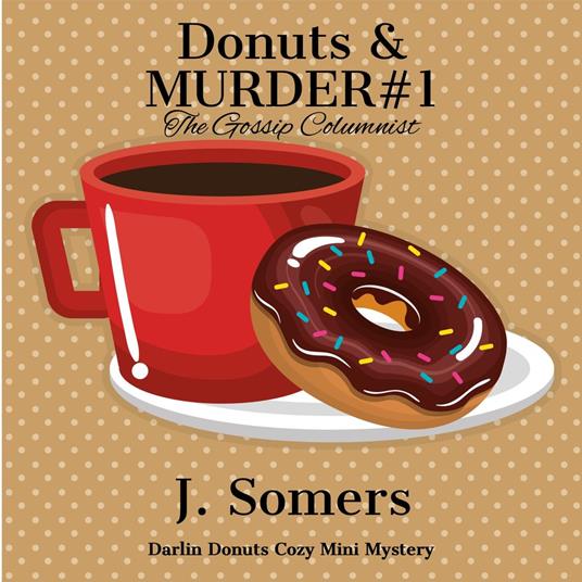Donuts and Murder Book 1 - The Gossip Columnist