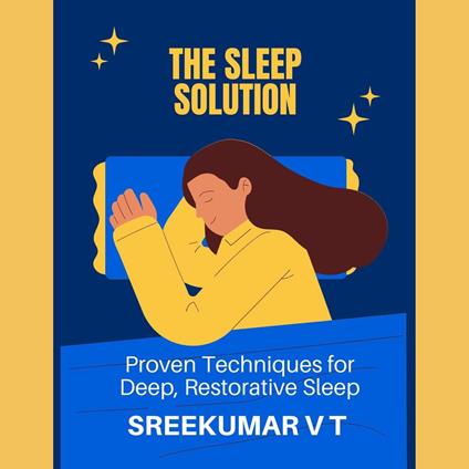 Sleep Solution, The: Proven Techniques for Deep, Restorative Sleep