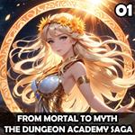 From Mortal to Myth - The Dungeon Academy Saga
