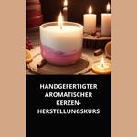 HANDGEFERTIGTER AROMATISCHER KERZEN-HERSTELLUNGSKURS
