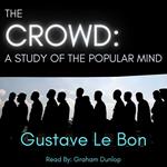 Crowd, The - A Study of the Popular Mind