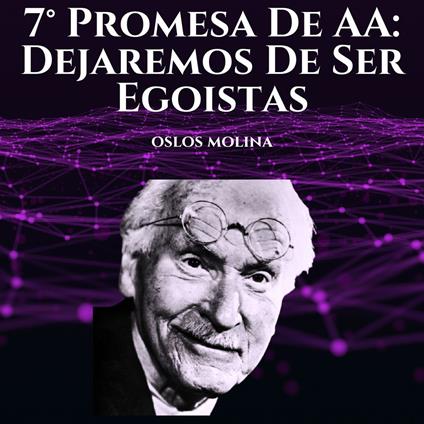 7° Promesa De AA: Dejaremos De Ser Egoistas