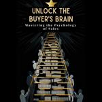 Unlock the Buyer's Brain: Mastering the Psychology of Sales