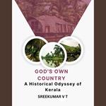 God's Own Country: A Historical Odyssey of Kerala
