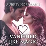 Vanished Like Magic