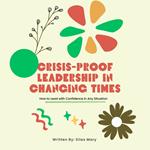 Crisis-Proof Leadership in Changing Times