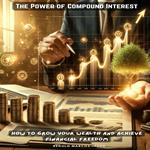Power of Compound Interest, The