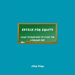 EdTech for Equity: Using Technology to Close the Learning Gap