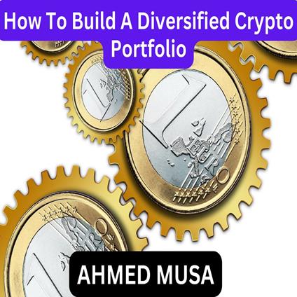 How To Build A Diversified Crypto Portfolio