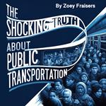 Shocking Truth about Public Transportation, The