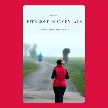 Fitness Fundamentals: Building a Strong Body and Mind