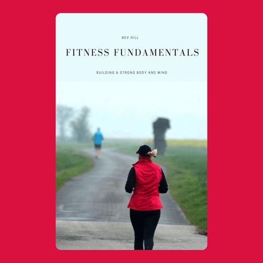 Fitness Fundamentals: Building a Strong Body and Mind