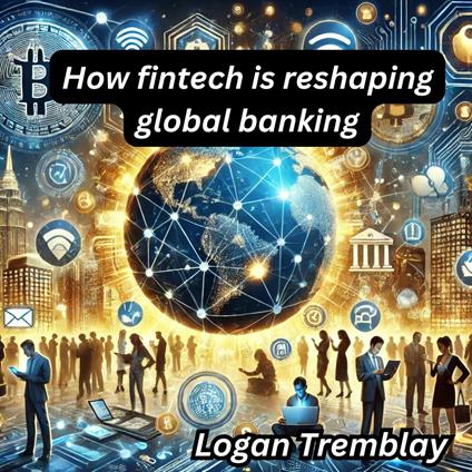 How fintech is reshaping global banking