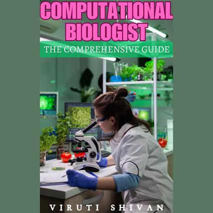 Computational Biologist - The Comprehensive Guide