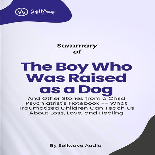 Summary of The Boy Who Was Raised as a Dog