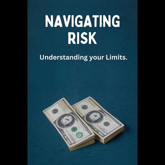 Navigating Risk: Understanding your Limits