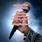 Rise and Speak: Building Confidence as a Public Speaker