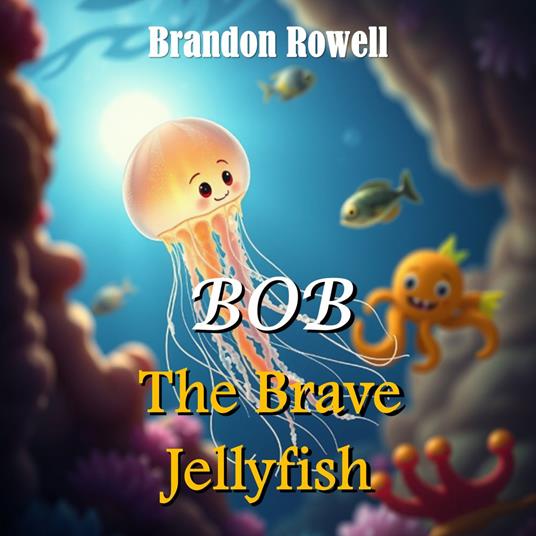 BOB The Brave Jellyfish