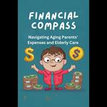 Financial Compass: Navigating Aging Parents' Expenses and Elderly Care