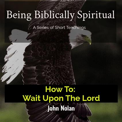 How To: Wait Upon The Lord
