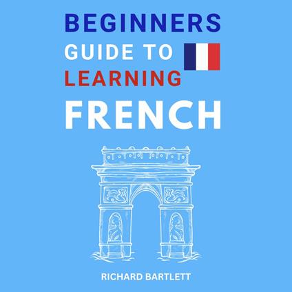 Beginners Guide To Learning French