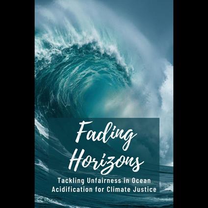 Fading Horizons: Tackling Unfairness in Ocean Acidification for Climate Justice