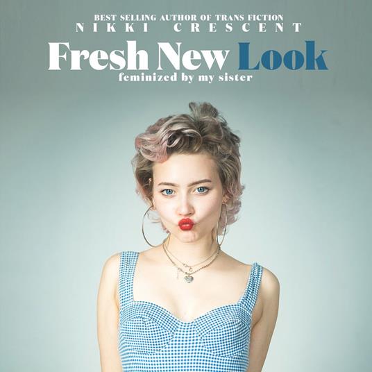 Fresh New Look: Feminized by my Sister