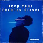 Keep Your Enemies Closer