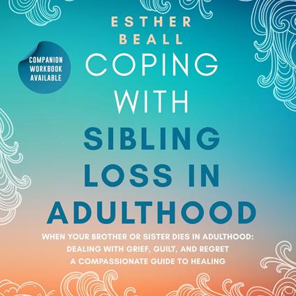 Coping with Sibling Loss in Adulthood