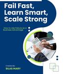 Fail Fast, Learn Smart, Scale Strong