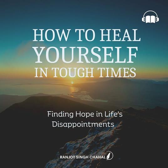 How to Heal Yourself in Tough Times
