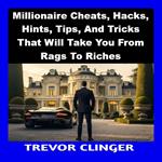 Millionaire Cheats, Hacks, Hints, Tips, And Tricks That Will Take You From Rags To Riches