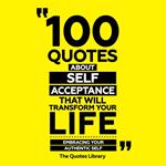 100 Quotes About Self-Acceptance That Will Transform Your Life