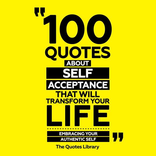100 Quotes About Self-Acceptance That Will Transform Your Life