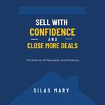 Sell with Confidence and Close More Deals