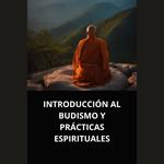 INTRODUCCIÓN AL BUDISMO Y PRÁCTICAS ESPIRITUALES